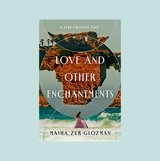 Love and Other Enchantments: A Time-Crossed Tale | Jewish Book Council
